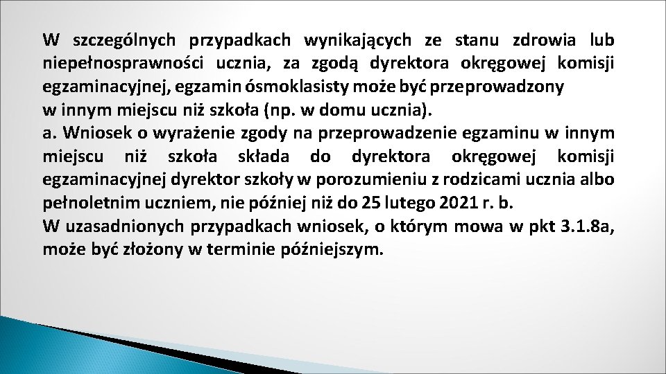 W szczególnych przypadkach wynikających ze stanu zdrowia lub niepełnosprawności ucznia, za zgodą dyrektora okręgowej