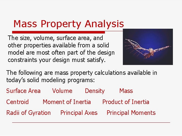 Mass Property Analysis The size, volume, surface area, and other properties available from a