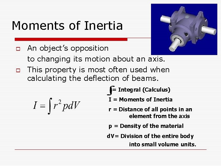 Moments of Inertia o o An object’s opposition to changing its motion about an