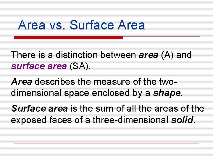 Area vs. Surface Area There is a distinction between area (A) and surface area