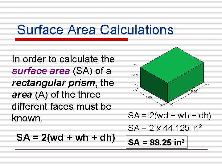 Surface Area Calculations In order to calculate the surface area (SA) of a rectangular