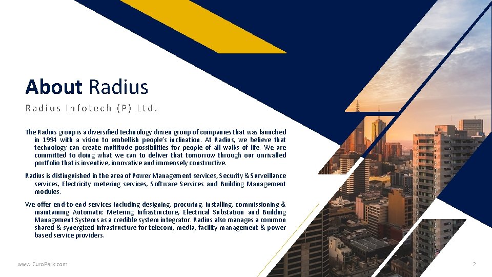 About Radius Infotech (P) Ltd. The Radius group is a diversified technology driven group