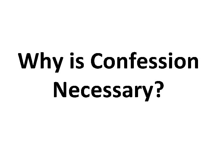 Why is Confession Necessary? 