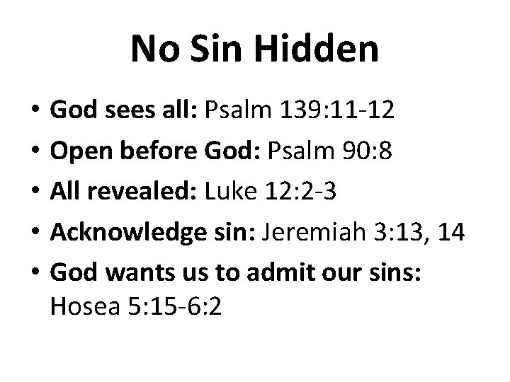 No Sin Hidden • • • God sees all: Psalm 139: 11 -12 Open