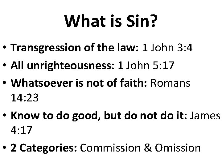 What is Sin? • Transgression of the law: 1 John 3: 4 • All