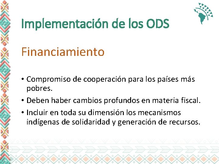 Implementación de los ODS Financiamiento • Compromiso de cooperación para los países más pobres.