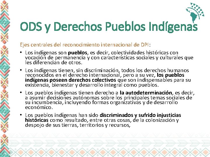ODS y Derechos Pueblos Indígenas Ejes centrales del reconocimiento internacional de DPI: • Los