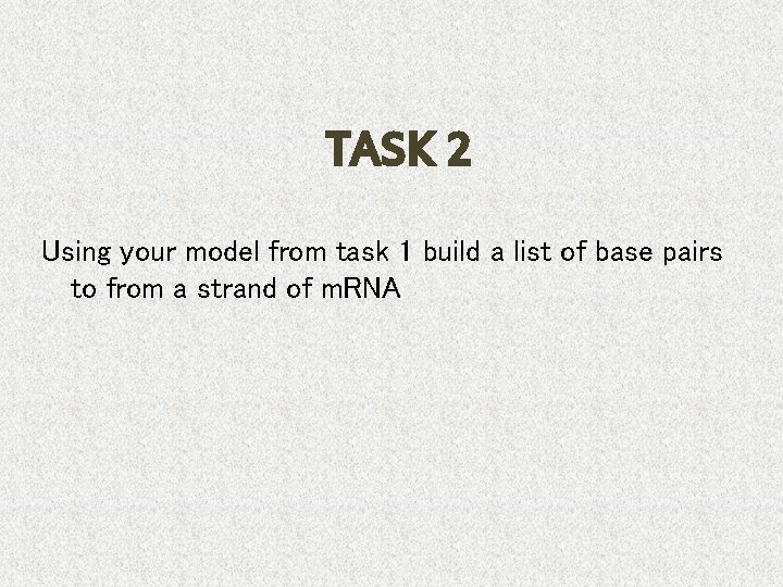 TASK 2 Using your model from task 1 build a list of base pairs