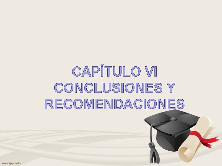 CAPÍTULO VI CONCLUSIONES Y RECOMENDACIONES 