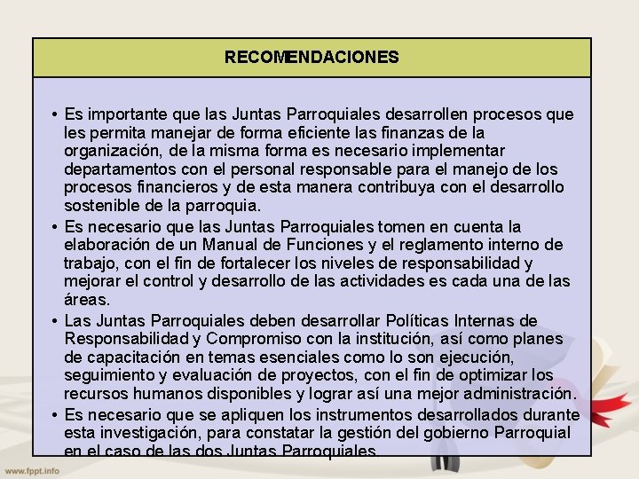 RECOMENDACIONES • Es importante que las Juntas Parroquiales desarrollen procesos que les permita manejar