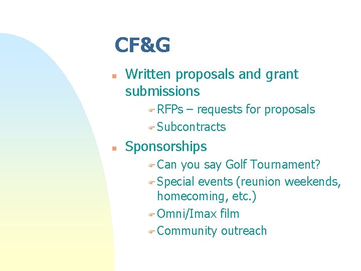 CF&G n Written proposals and grant submissions F RFPs – requests for proposals F CF&G n Written proposals and grant submissions F RFPs – requests for proposals F