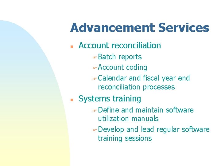 Advancement Services n Account reconciliation F Batch reports F Account coding F Calendar and Advancement Services n Account reconciliation F Batch reports F Account coding F Calendar and