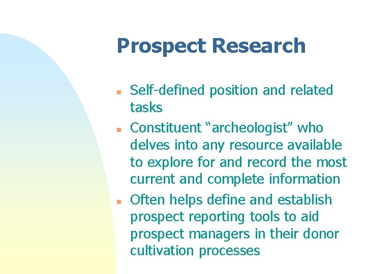 Prospect Research n n n Self-defined position and related tasks Constituent “archeologist” who delves Prospect Research n n n Self-defined position and related tasks Constituent “archeologist” who delves