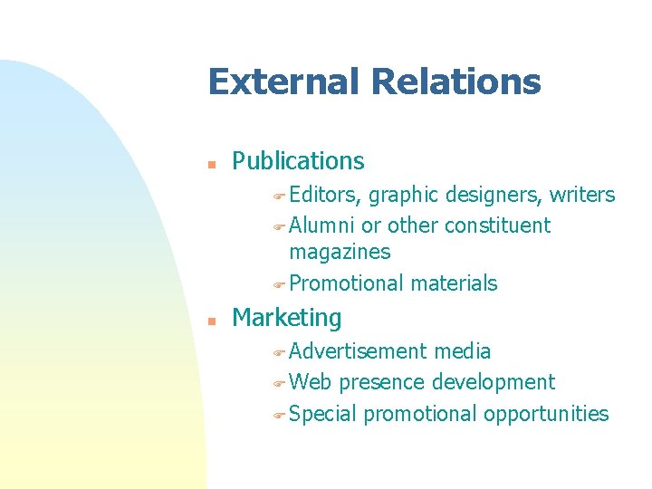 External Relations n Publications F Editors, graphic designers, writers F Alumni or other constituent External Relations n Publications F Editors, graphic designers, writers F Alumni or other constituent