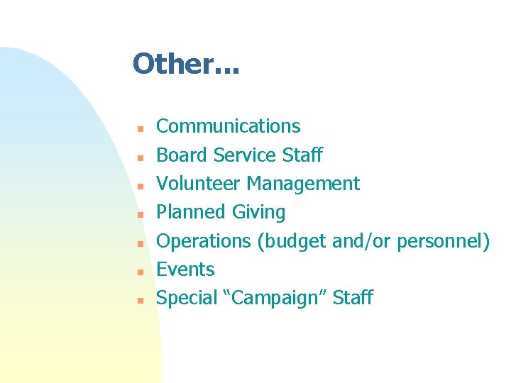 Other. . . n n n n Communications Board Service Staff Volunteer Management Planned Other. . . n n n n Communications Board Service Staff Volunteer Management Planned