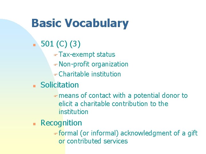 Basic Vocabulary n 501 (C) (3) F Tax-exempt status F Non-profit organization F Charitable Basic Vocabulary n 501 (C) (3) F Tax-exempt status F Non-profit organization F Charitable