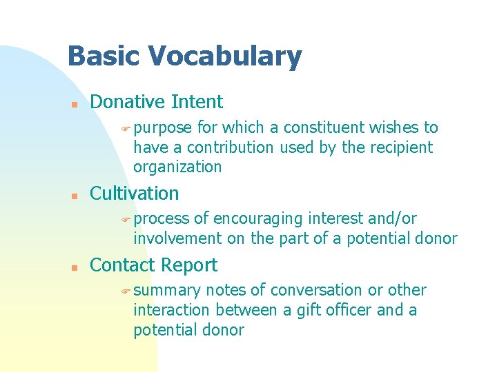 Basic Vocabulary n Donative Intent F purpose for which a constituent wishes to have Basic Vocabulary n Donative Intent F purpose for which a constituent wishes to have