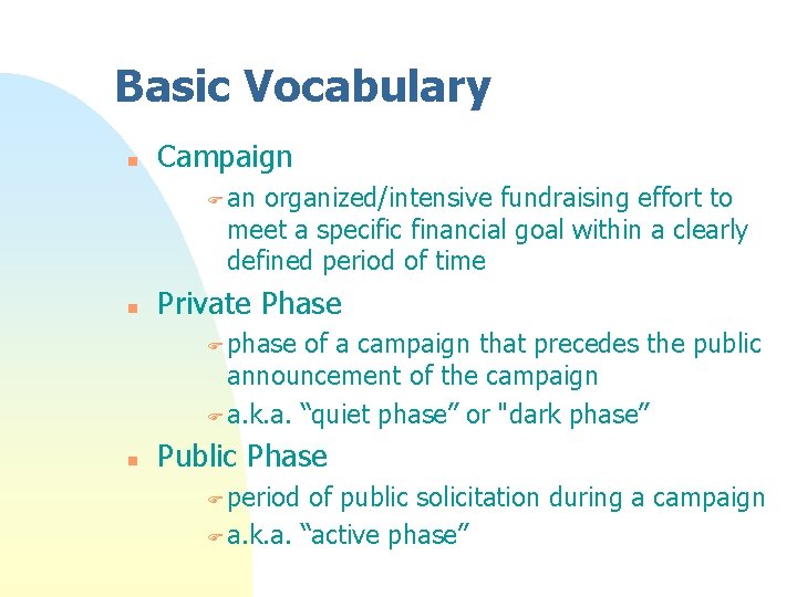 Basic Vocabulary n Campaign F an organized/intensive fundraising effort to meet a specific financial Basic Vocabulary n Campaign F an organized/intensive fundraising effort to meet a specific financial