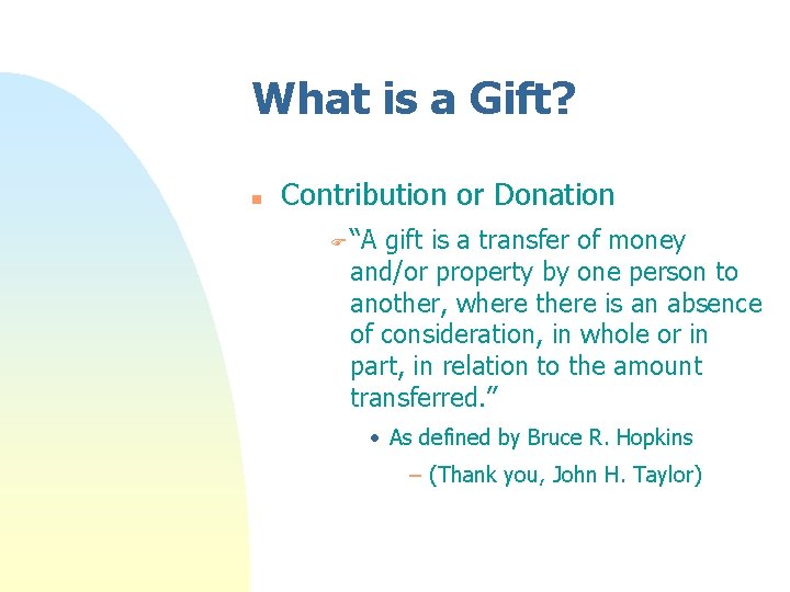 What is a Gift? n Contribution or Donation F “A gift is a transfer What is a Gift? n Contribution or Donation F “A gift is a transfer