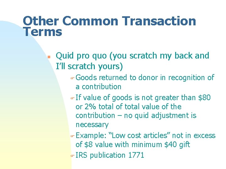 Other Common Transaction Terms n Quid pro quo (you scratch my back and I’ll Other Common Transaction Terms n Quid pro quo (you scratch my back and I’ll