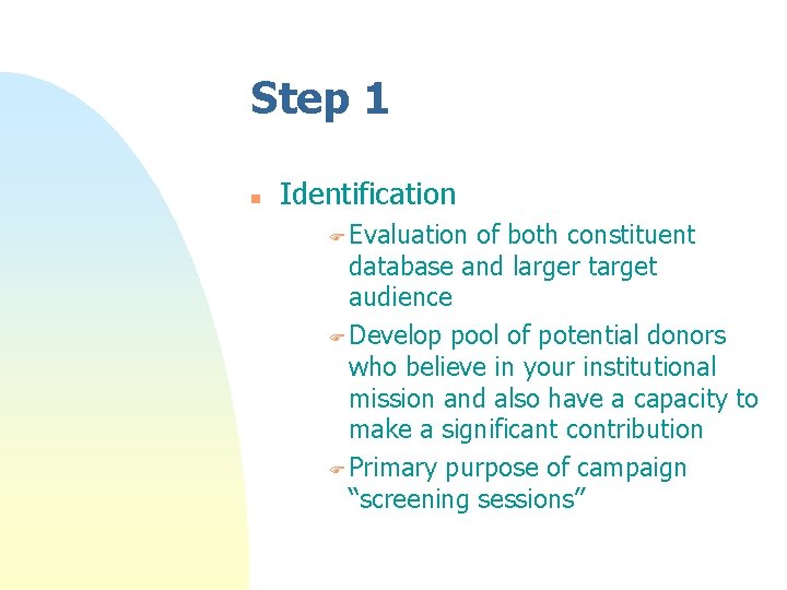 Step 1 n Identification F Evaluation of both constituent database and larger target audience Step 1 n Identification F Evaluation of both constituent database and larger target audience
