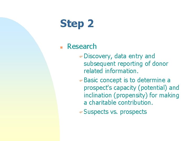 Step 2 n Research F Discovery, data entry and subsequent reporting of donor related Step 2 n Research F Discovery, data entry and subsequent reporting of donor related