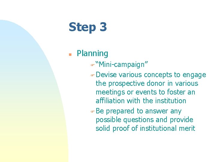 Step 3 n Planning F “Mini-campaign” F Devise various concepts to engage the prospective Step 3 n Planning F “Mini-campaign” F Devise various concepts to engage the prospective