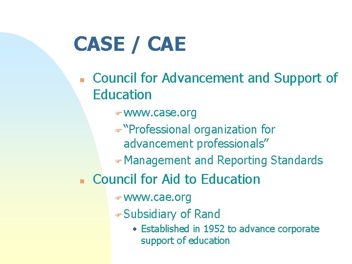 CASE / CAE n Council for Advancement and Support of Education F www. case. CASE / CAE n Council for Advancement and Support of Education F www. case.