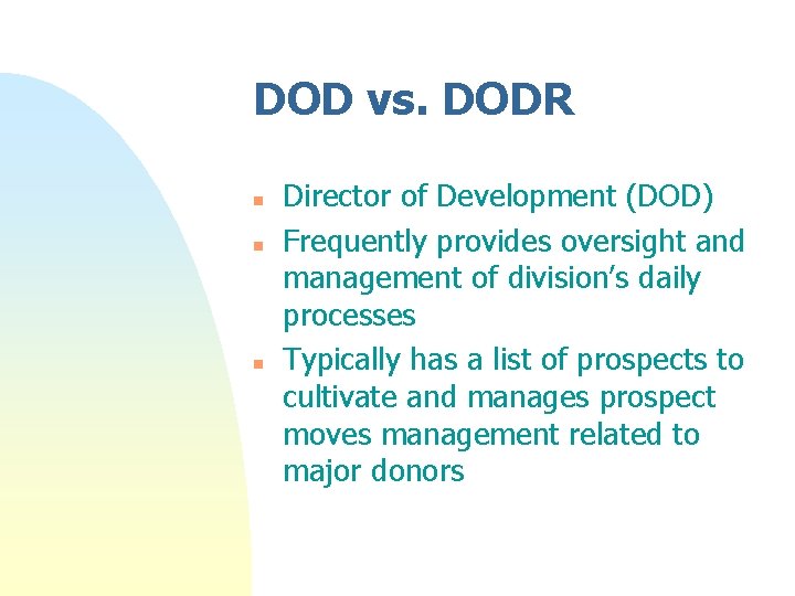 DOD vs. DODR n n n Director of Development (DOD) Frequently provides oversight and DOD vs. DODR n n n Director of Development (DOD) Frequently provides oversight and