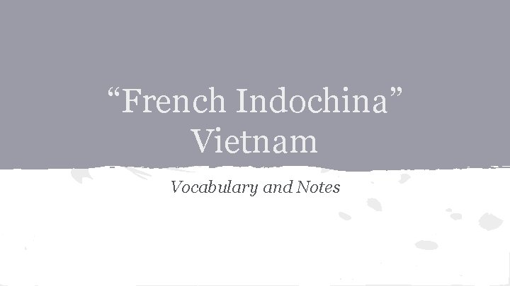 “French Indochina” Vietnam Vocabulary and Notes 