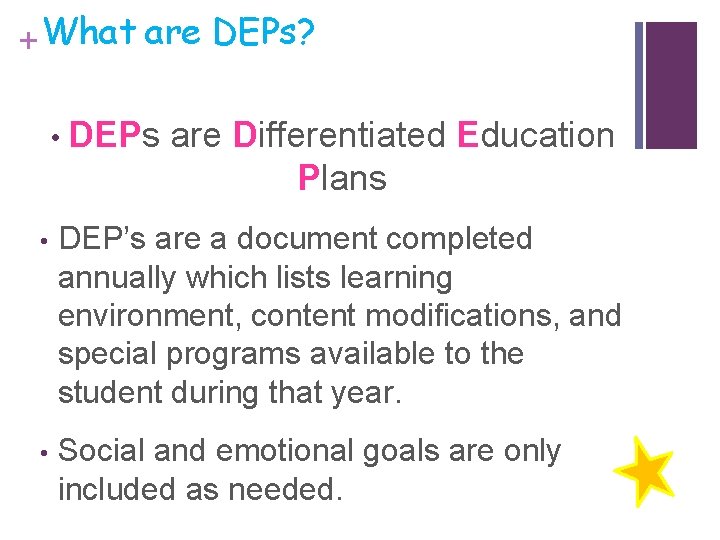 + What are DEPs? • DEPs are Differentiated Education Plans • DEP’s are a