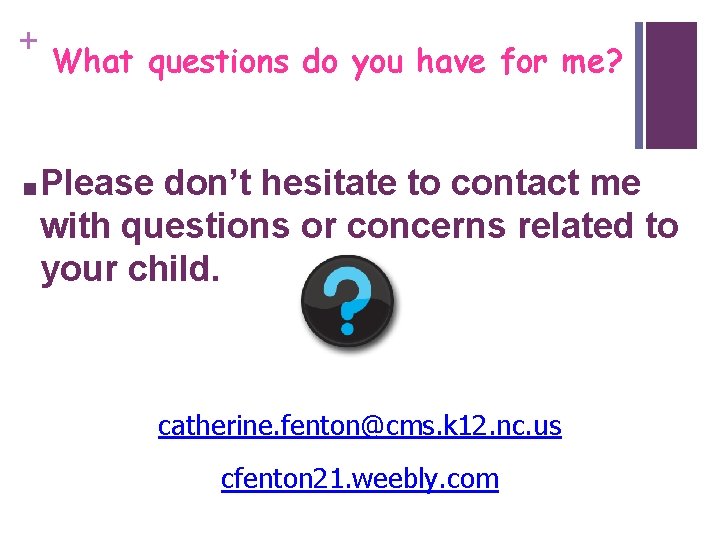 + What questions do you have for me? ■ Please don’t hesitate to contact