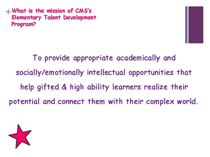 is the mission of CMS’s +What Elementary Talent Development Program? To provide appropriate academically