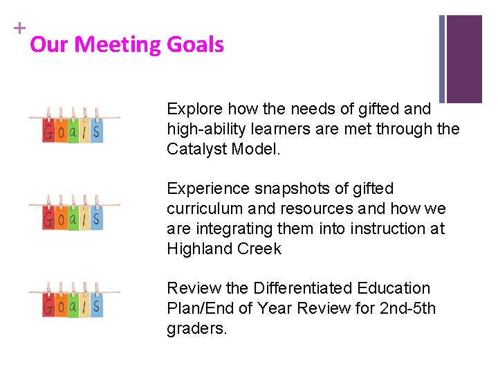 + Our Meeting Goals Explore how the needs of gifted and high-ability learners are