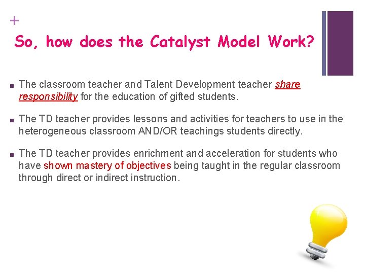 + So, how does the Catalyst Model Work? ■ The classroom teacher and Talent