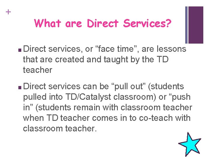 + What are Direct Services? ■ Direct services, or “face time”, are lessons that