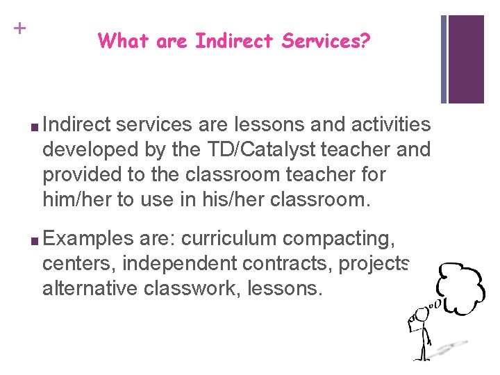 + What are Indirect Services? ■ Indirect services are lessons and activities developed by