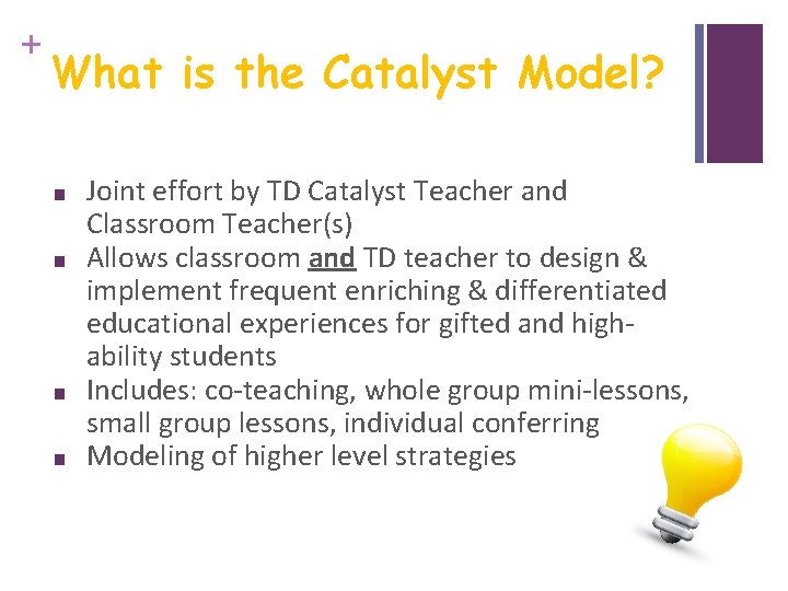 + What is the Catalyst Model? ■ ■ Joint effort by TD Catalyst Teacher