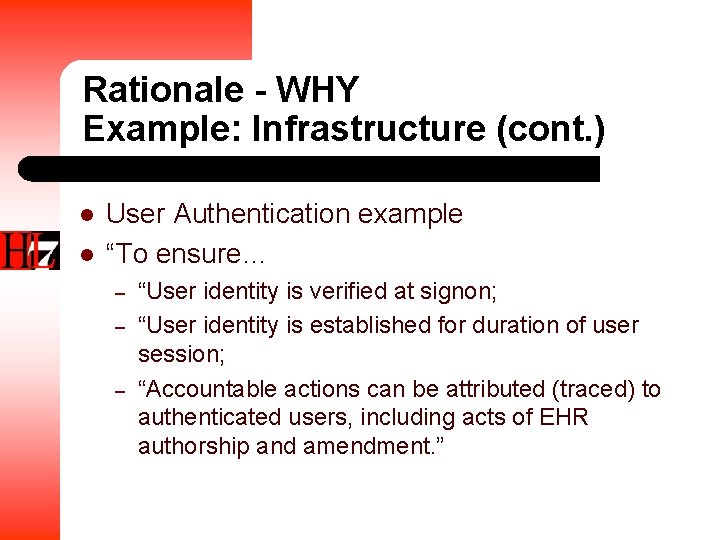 Rationale - WHY Example: Infrastructure (cont. ) l l User Authentication example “To ensure…