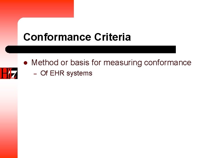 Conformance Criteria l Method or basis for measuring conformance – Of EHR systems 