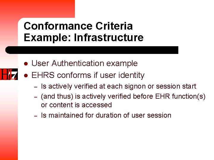 Conformance Criteria Example: Infrastructure l l User Authentication example EHRS conforms if user identity