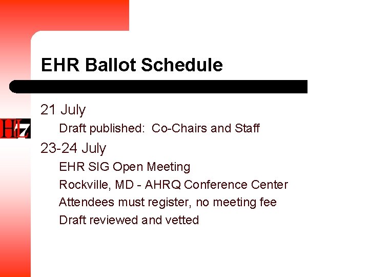 EHR Ballot Schedule 21 July Draft published: Co-Chairs and Staff 23 -24 July EHR