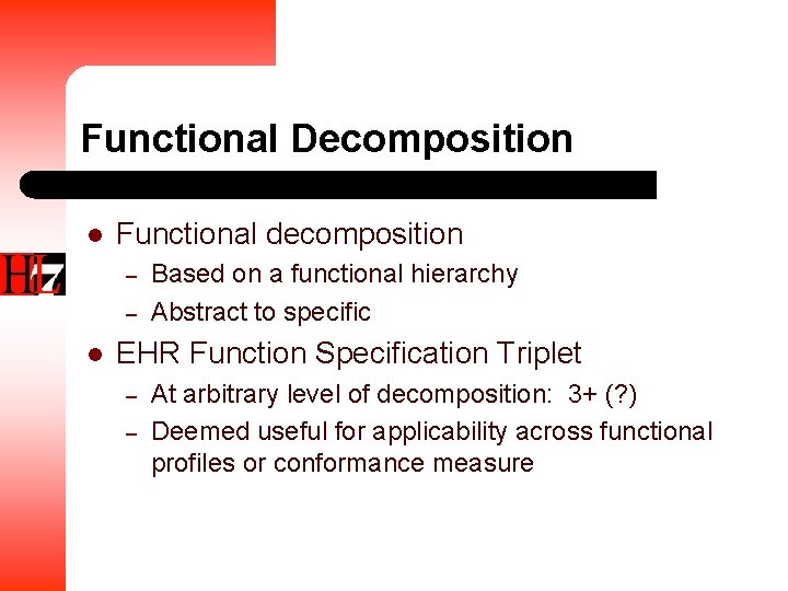 Functional Decomposition l Functional decomposition – – l Based on a functional hierarchy Abstract