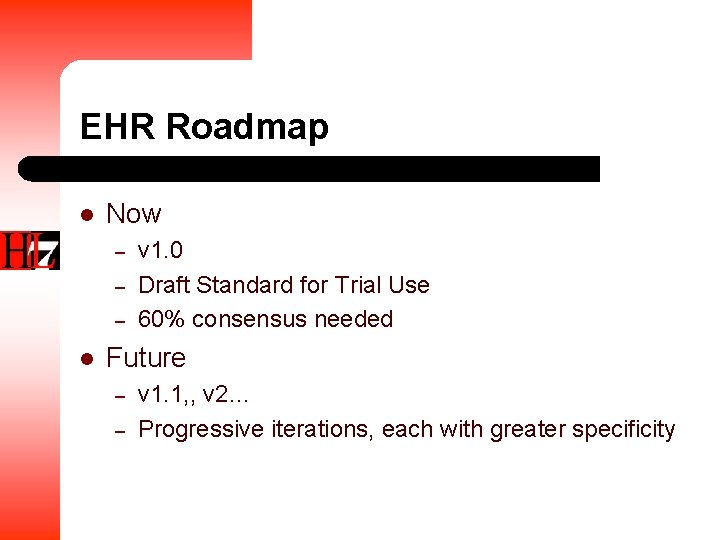 EHR Roadmap l Now – – – l v 1. 0 Draft Standard for