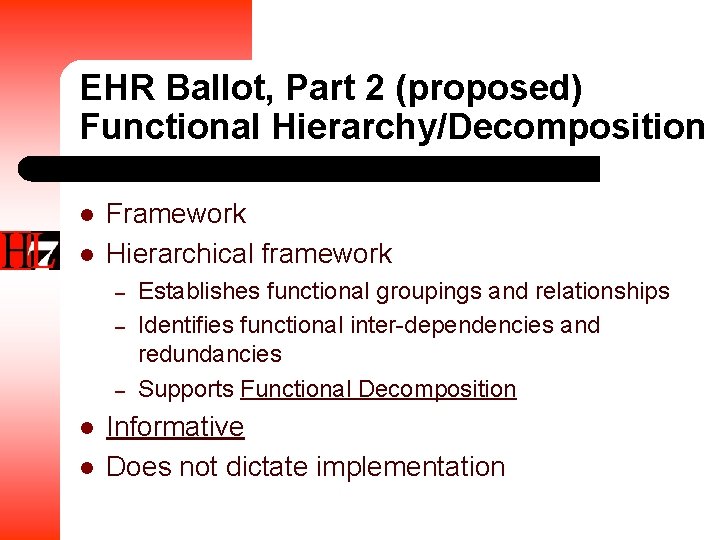 EHR Ballot, Part 2 (proposed) Functional Hierarchy/Decomposition l l Framework Hierarchical framework – –