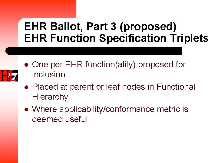 EHR Ballot, Part 3 (proposed) EHR Function Specification Triplets l l l One per