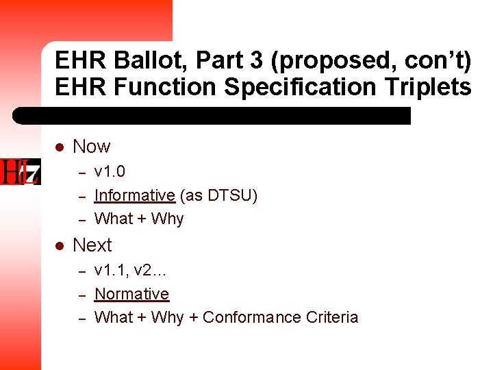 EHR Ballot, Part 3 (proposed, con’t) EHR Function Specification Triplets l Now – –