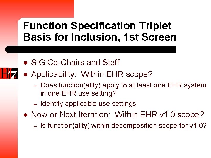 Function Specification Triplet Basis for Inclusion, 1 st Screen l l SIG Co-Chairs and