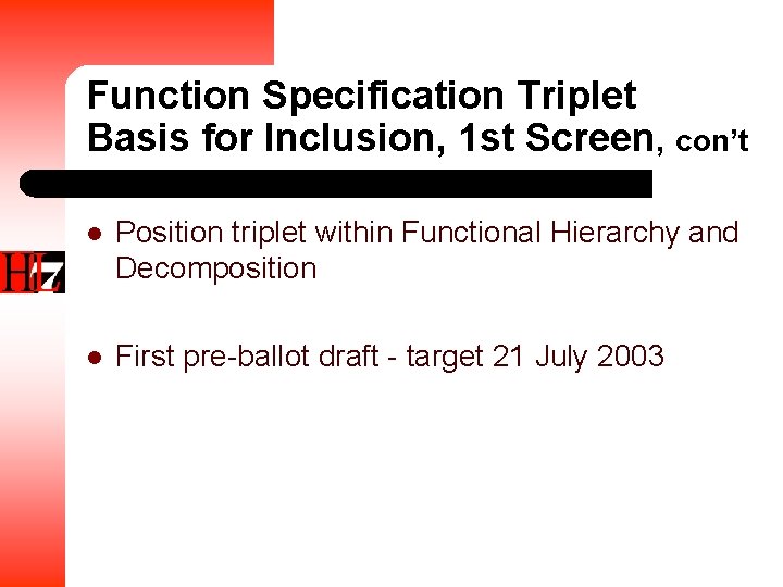 Function Specification Triplet Basis for Inclusion, 1 st Screen, con’t l Position triplet within