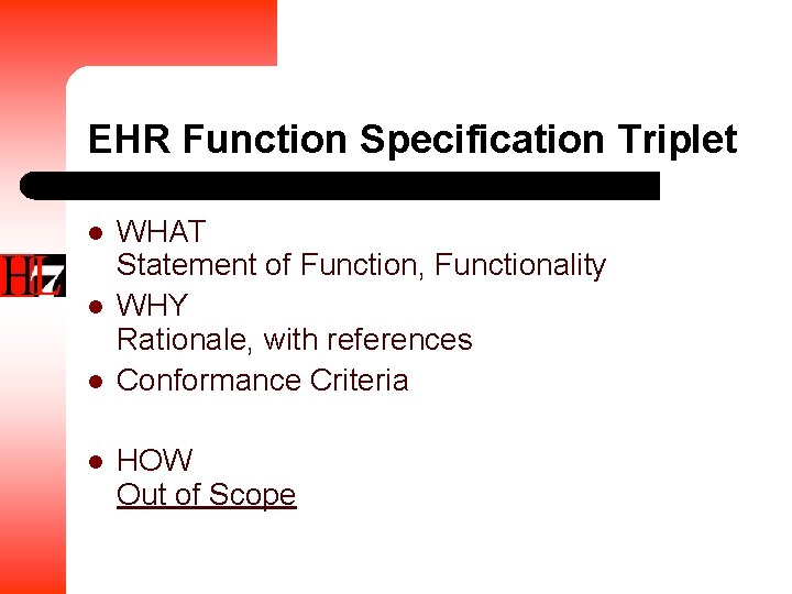 EHR Function Specification Triplet l l WHAT Statement of Function, Functionality WHY Rationale, with